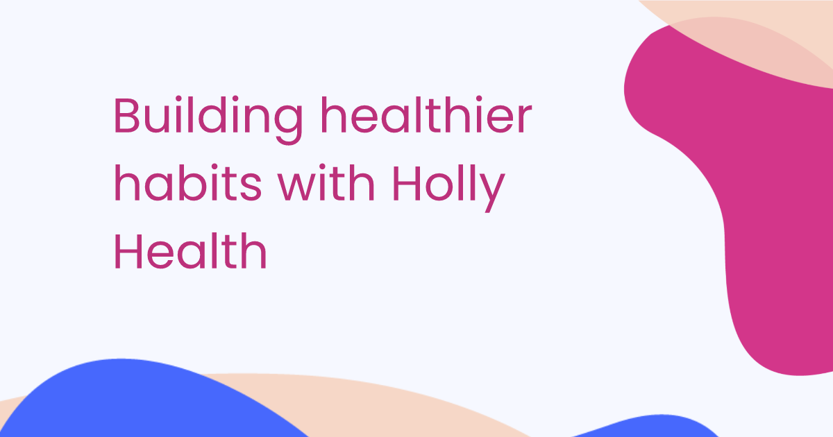 Crear hábitos más saludables con Holly Health