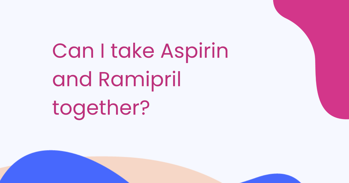 Can I take Aspirin and Ramipril together?