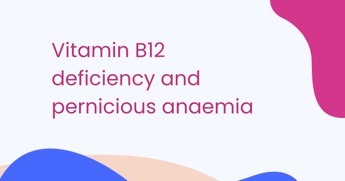 Carencia de vitamina B12 y anemia perniciosa